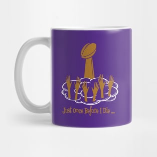 Minnesota Vikings Fans - Just Once Before I Die: Reaching for the Trophy Mug